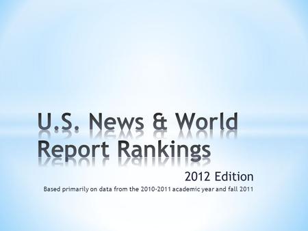 2012 Edition Based primarily on data from the 2010-2011 academic year and fall 2011.