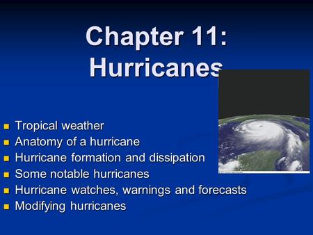 Chapter 11: Hurricanes Tropical weather Anatomy of a hurricane