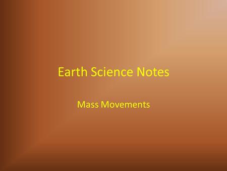 Earth Science Notes Mass Movements.