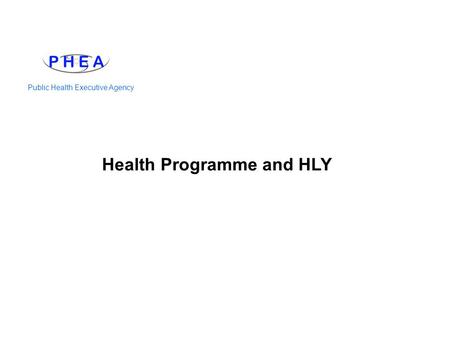 Public Health Executive Agency Health Programme and HLY.