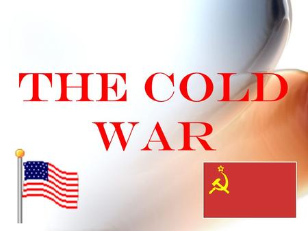 The Cold War. Allies Become Enemies Competing political philosophies – Democracy vs. Communism US upset with Nonaggression Pact USSR blamed Allies for.