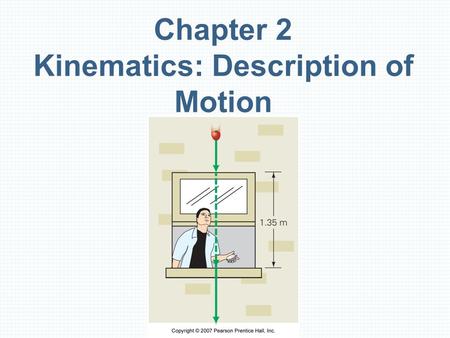 Chapter 2 Kinematics: Description of Motion