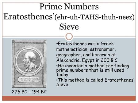 Prime Numbers Eratosthenes’(ehr-uh-TAHS-thuh-neez) Sieve