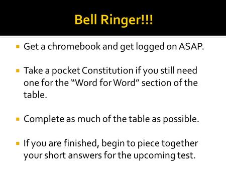  Get a chromebook and get logged on ASAP.  Take a pocket Constitution if you still need one for the “Word for Word” section of the table.  Complete.