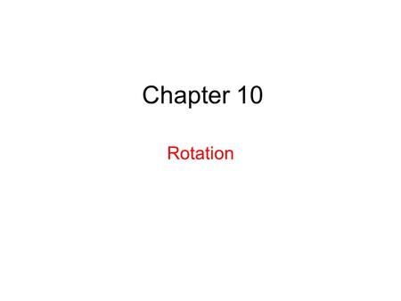 Chapter 10 Rotation.