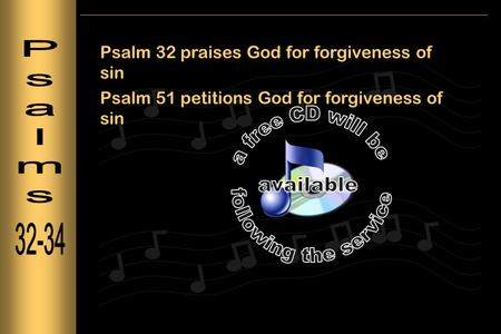 Psalm 32 praises God for forgiveness of sin Psalm 51 petitions God for forgiveness of sin.