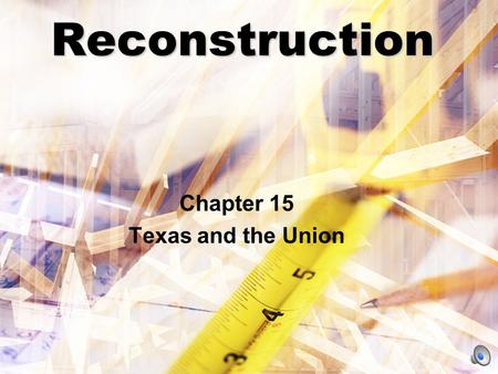 Reconstruction Chapter 15 Texas and the Union The End of Slavery Emancipation –Abraham Lincoln issued the Emancipation Proclamation on January 1, 1863.