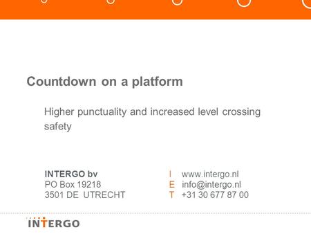 INTERGO bvI  PO Box 19218E 3501 DE UTRECHTT +31 30 677 87 00 Countdown on a platform Higher punctuality and increased level.