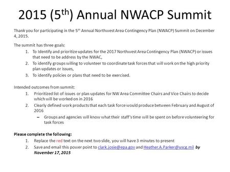 2015 (5 th ) Annual NWACP Summit Thank you for participating in the 5 th Annual Northwest Area Contingency Plan (NWACP) Summit on December 4, 2015. The.