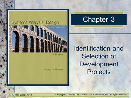 McGraw-Hill/Irwin Copyright © 2006 by The McGraw-Hill Companies, Inc. All rights reserved. Chapter 3 Identification and Selection of Development Projects.