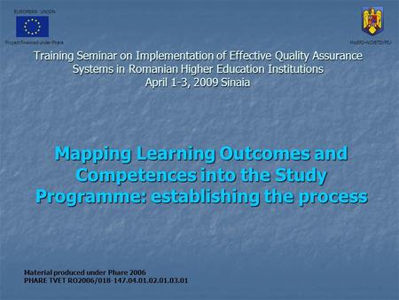 Training Seminar on Implementation of Effective Quality Assurance Systems in Romanian Higher Education Institutions April 1-3, 2009 Sinaia Mapping Learning.