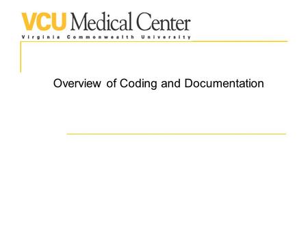 Overview of Coding and Documentation. Initial Steps Evaluate and monitor the patient Treat the patient Document the service Code the service.