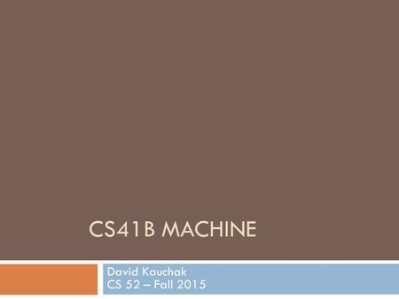 CS41B MACHINE David Kauchak CS 52 – Fall 2015. Admin  Midterm Thursday  Review question sessions tonight and Wednesday  Assignment 3?  Assignment.