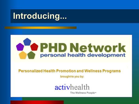 Introducing... Personalized Health Promotion and Wellness Programs brought to you by: