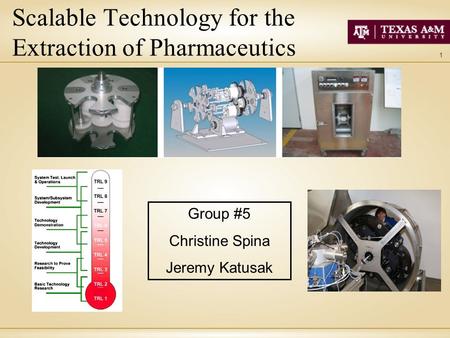 1 Scalable Technology for the Extraction of Pharmaceutics Group #5 Christine Spina Jeremy Katusak.