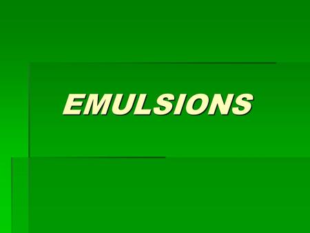 EMULSIONS.