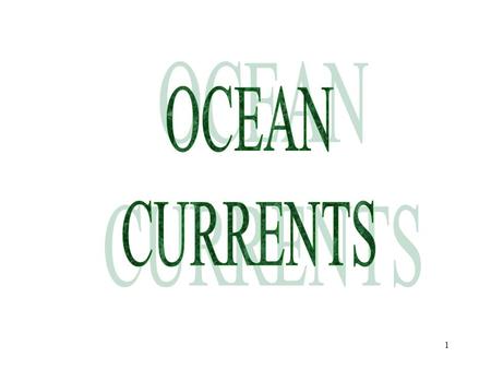 1 2 OCEAN CURRENTS TODAY: –PATTERN OF OCEAN CURRENTS –EXPLANATION OF OCEAN CURRENTS DVD – Power Of the Planet (Oceans)