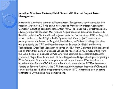 1 Jonathan Shapiro - Partner, Chief Financial Officer at Ropart Asset Management Jonathan is currently a partner at Ropart Asset Management, a private.