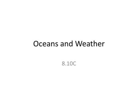 Oceans and Weather 8.10C.