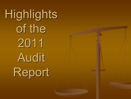 Highlights of the 2011 Audit Report Highlights of the 2011 Audit Report.