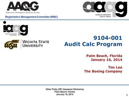 Company Confidential Registration Management Committee (RMC) 9104-001 Audit Calc Program Palm Beach, Florida January 16, 2014 Tim Lee The Boeing Company.