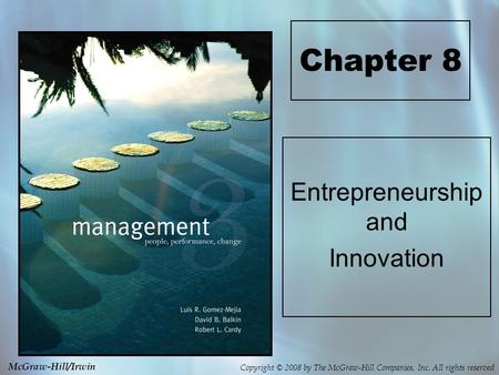 Copyright © 2008 by The McGraw-Hill Companies, Inc. All rights reserved McGraw-Hill/Irwin Chapter 8 Entrepreneurship and Innovation.