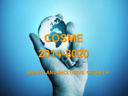 A project implemented by the HTSPE consortium This project is funded by the European Union SMART AND INCLUSIVE GROWTH COSME2014-2020.