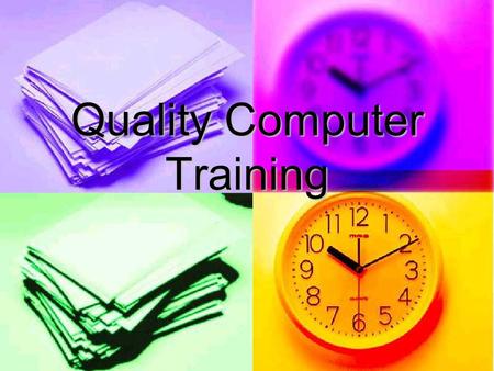Quality Computer Training. Overview Computer Training: Computer Training: Custom Training Custom Training At Business Location At Business Location At.