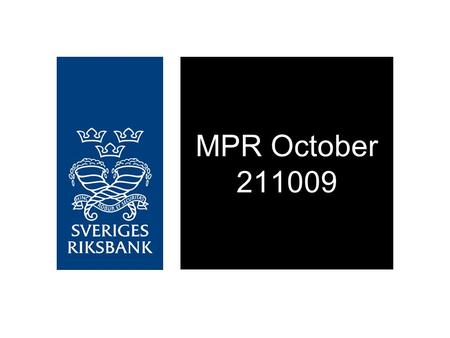 MPR October 211009. Figure 1.1. Repo rate Per cent, quarterly averages Source: The Riksbank Note. Broken lines represent the Riksbank’s forecast.