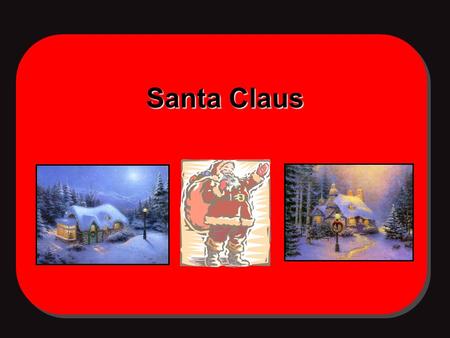 Santa Claus. Question 1.Why does Santa wear red clothes? 2.Why does Santa live near North pole?