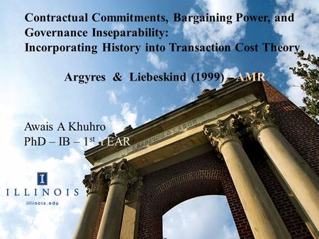 Contractual Commitments, Bargaining Power, and Governance Inseparability: Incorporating History into Transaction Cost Theory Argyres & Liebeskind (1999)