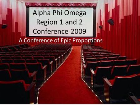 Alpha Phi Omega Region 1 and 2 Conference 2009 A Conference of Epic Proportions.