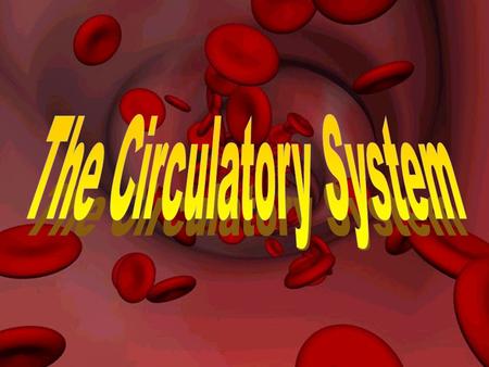 The Circulatory System. Function  Consists of the heart and blood vessels  Carries oxygen and nutrients to the body’s cells and remove carbon dioxide.