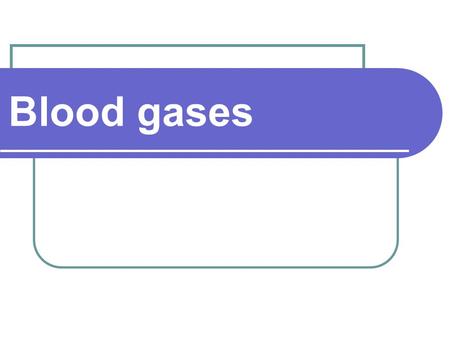 Blood gases. Respiration the total process of delivering oxygen to the cells and carrying away the byproduct of metabolism, carbon dioxide. includes gas.