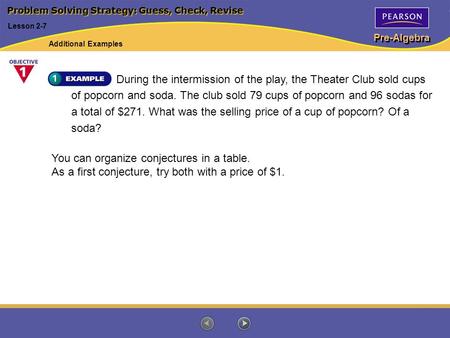 Pre-Algebra During the intermission of the play, the Theater Club sold cups of popcorn and soda. The club sold 79 cups of popcorn and 96 sodas for a total.