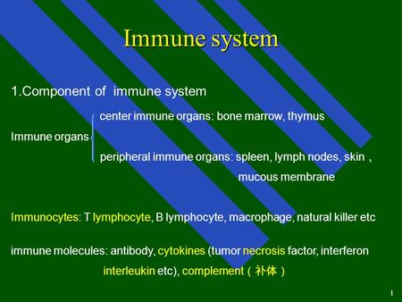 Immune system 1.Component of immune system