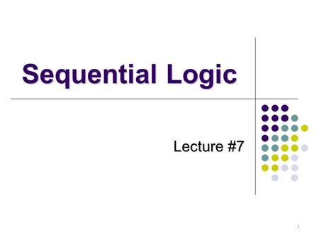 1 Sequential Logic Lecture #7. 모바일컴퓨팅특강 2 강의순서 Latch FlipFlop Shift Register Counter.