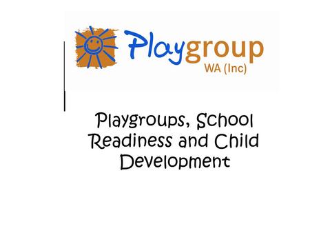 Playgroups, School Readiness and Child Development.