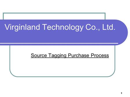 1 Virginland Technology Co., Ltd. Source Tagging Purchase Process.