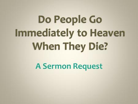 Do People Go Immediately to Heaven When They Die?