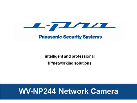 Intelligent and professional IP/networking solutions WV-NP244 Network Camera.