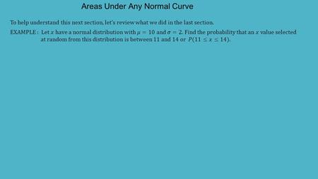Areas Under Any Normal Curve. EXAMPLE : A computer company wants to guarantee their latest laptop. The research department testing has shown that.