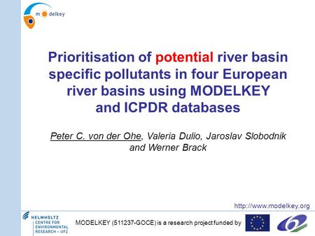 MODELKEY (511237-GOCE) is a research project funded by  Prioritisation of potential river basin specific pollutants in four European.
