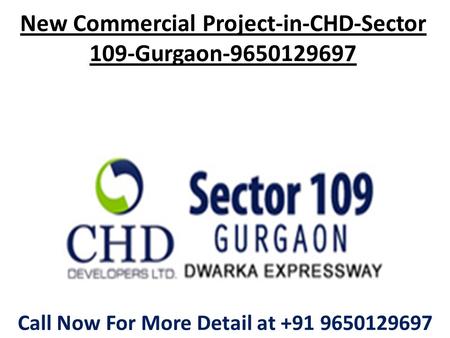 New Commercial Project-in-CHD-Sector 109-Gurgaon-9650129697 Call Now For More Detail at +91 9650129697.