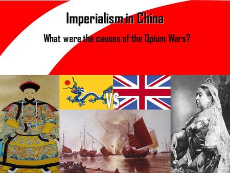 Imperialism in China What were the causes of the Opium Wars?