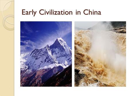 Early Civilization in China. What Makes China Unique? Geographic Barriers Outsiders attempted invasion (distrust of outsiders) Settlements along rivers.