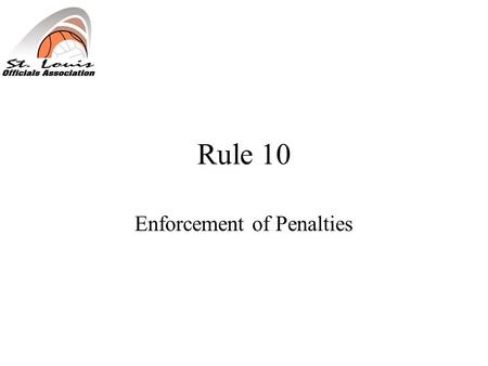 Rule 10 Enforcement of Penalties. Fouls Dead Ball vs Live Ball Double –One or more live ball fouls (other than nonplayer or unsportsmanlike) committed.
