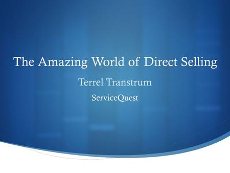 The Amazing World of Direct Selling Terrel Transtrum ServiceQuest.