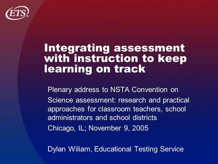 Integrating assessment with instruction to keep learning on track Plenary address to NSTA Convention on Science assessment: research and practical approaches.