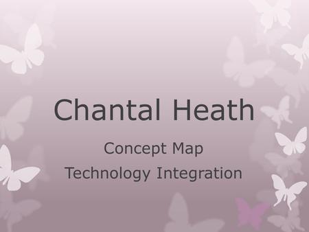 Chantal Heath Concept Map Technology Integration.